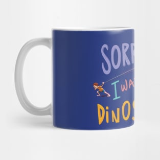 Sorry, I was dinostracted Mug